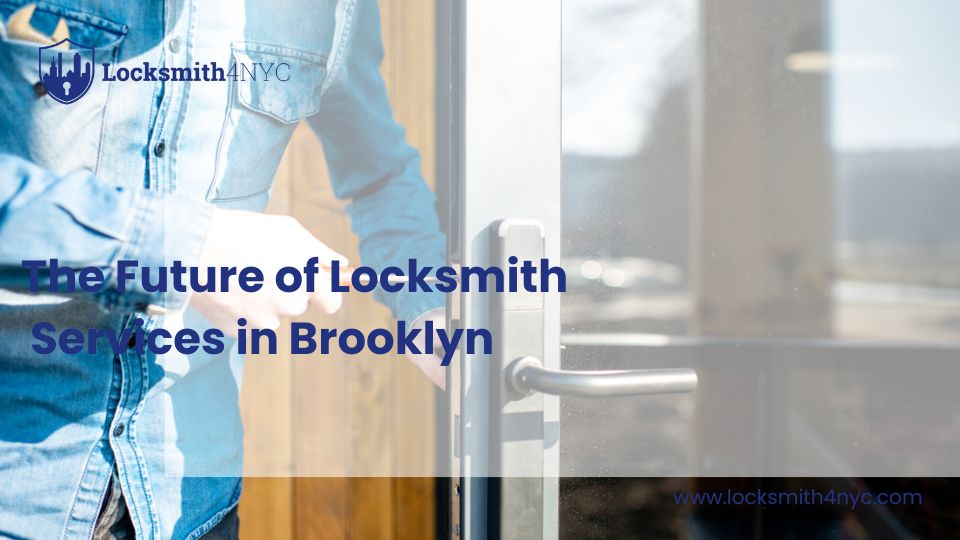 The Future of Locksmith Services in Brooklyn