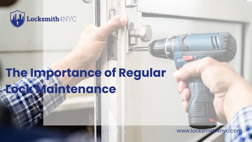 The Importance of Regular Lock Maintenance