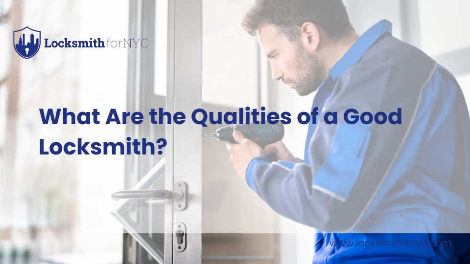 What Are the Qualities of a Good Locksmith?