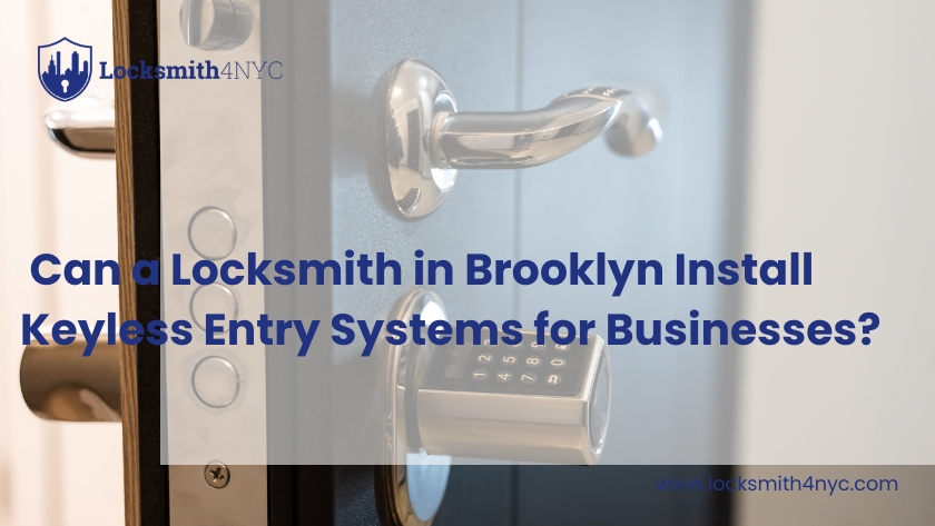  Can a Locksmith in Brooklyn Install Keyless Entry Systems for Businesses
