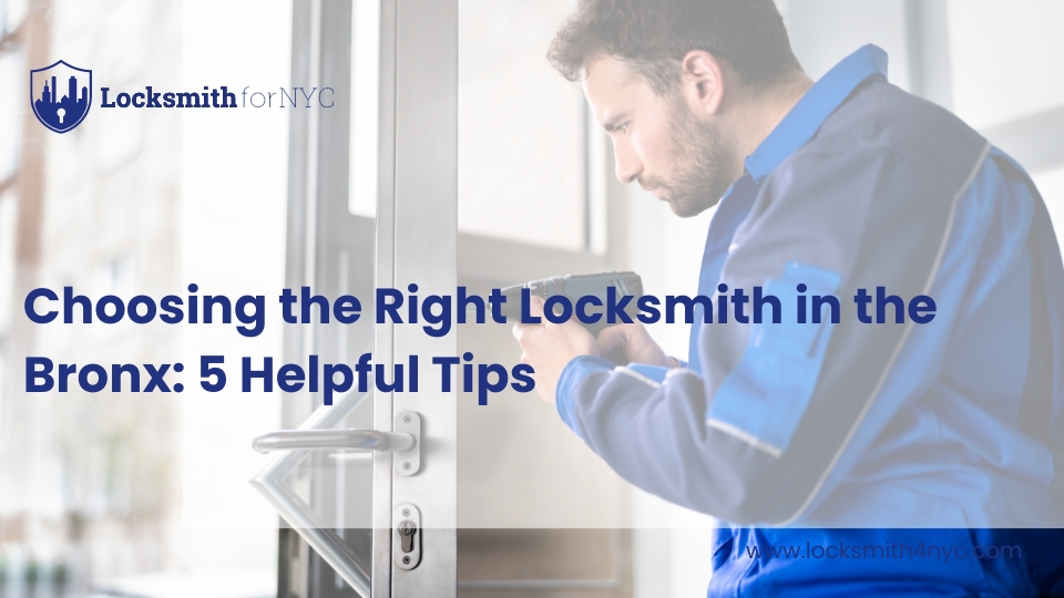 Choosing the Right Locksmith in the Bronx_ 5 Helpful Tips