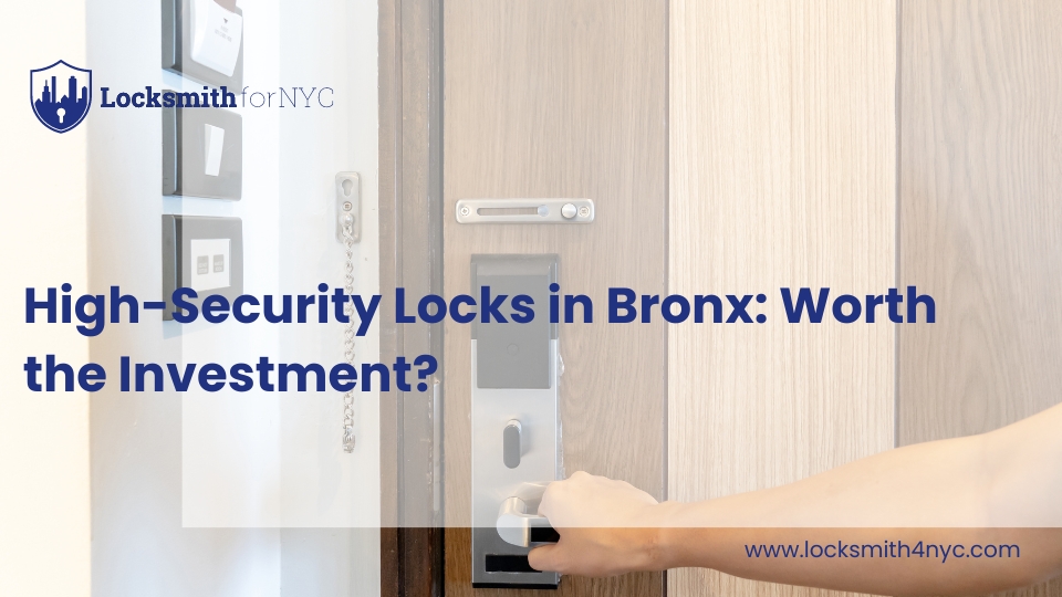 High-Security Locks in Bronx_ Worth the Investment
