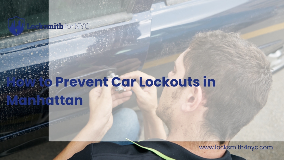 How to Prevent Car Lockouts in Manhattan