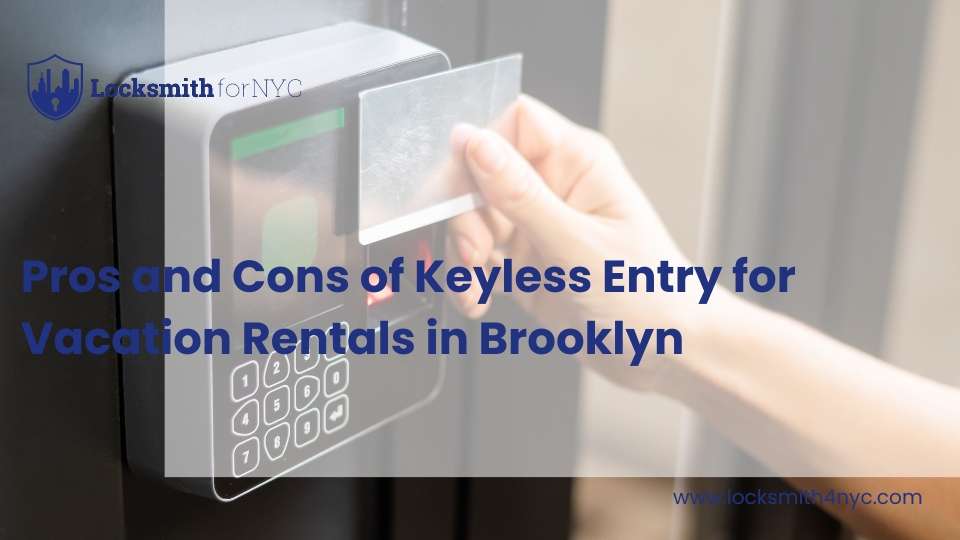 Pros and Cons of Keyless Entry for Vacation Rentals in Brooklyn