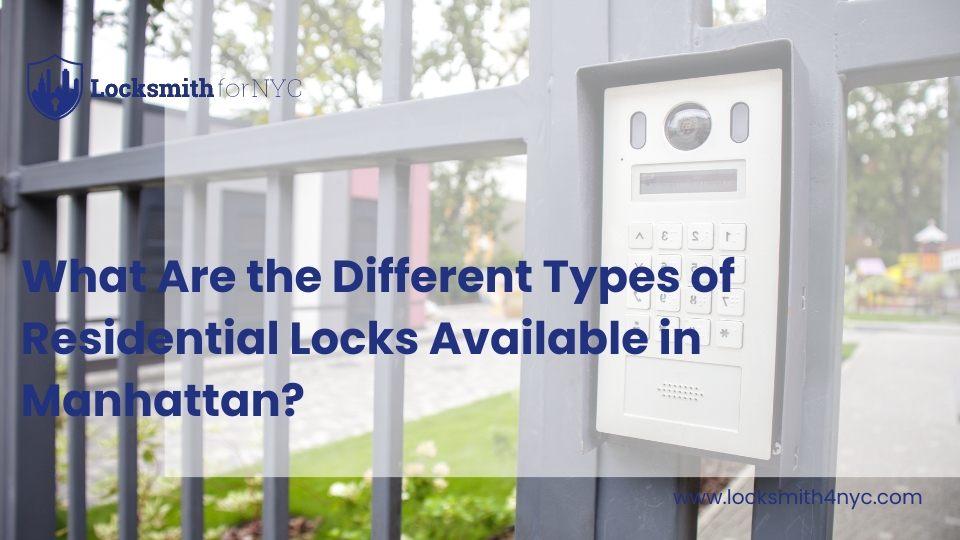 What Are the Different Types of Residential Locks Available in Manhattan