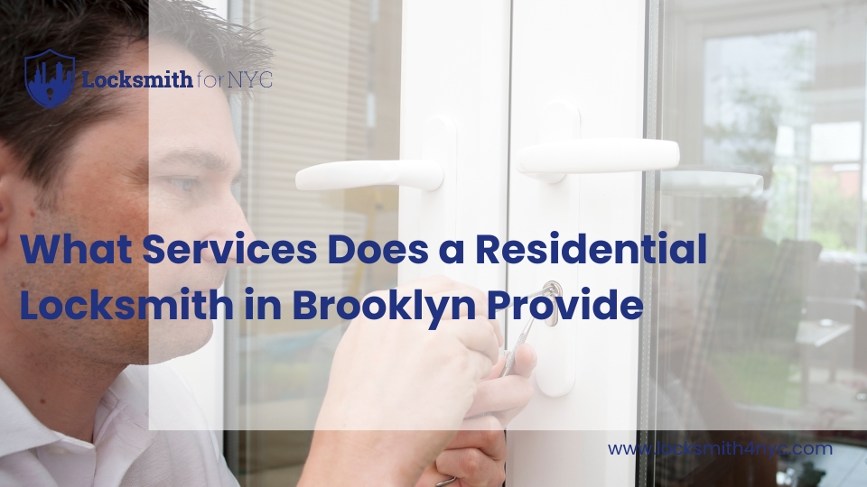 What Services Does a Residential Locksmith in Brooklyn Provide