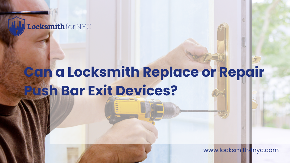 Can a Locksmith Replace or Repair Push Bar Exit Devices