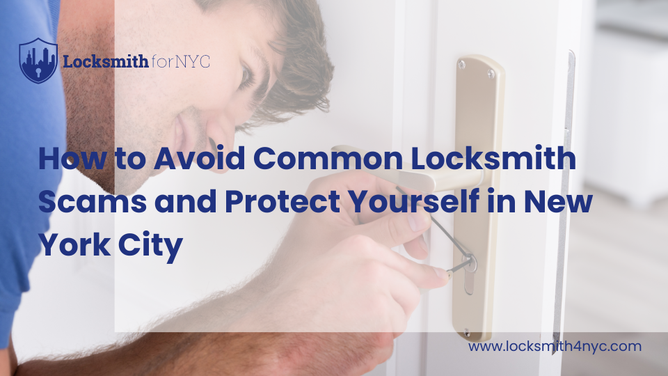 How to Avoid Common Locksmith Scams and Protect Yourself in New York City